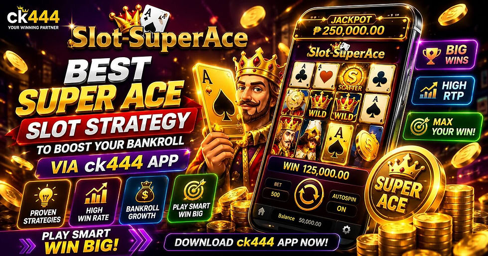 Best Super Ace Slot Strategy to Boost Your Bankroll via ck444 app
