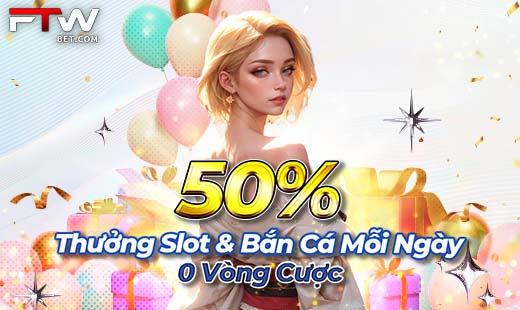 Ưu đãi 50%, không cần vòng cược