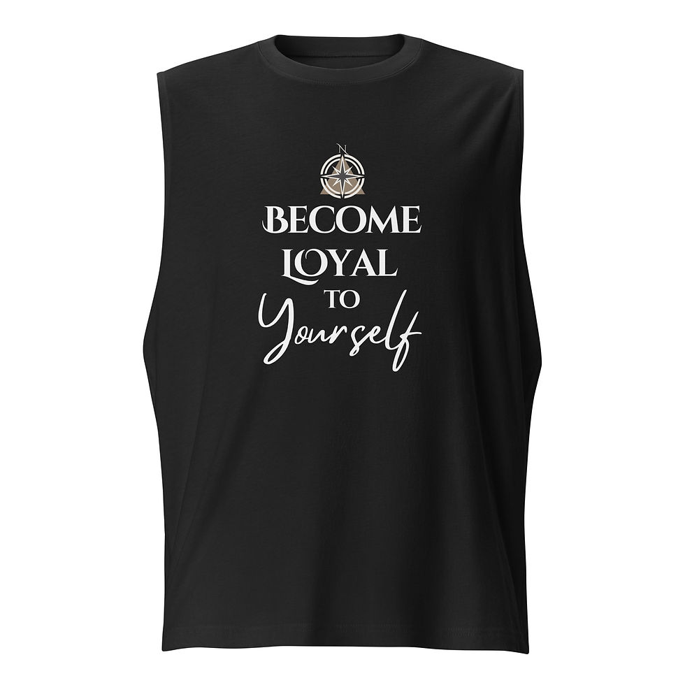 Thumbnail: Become Loyal to Yourself-Muscle Shirt