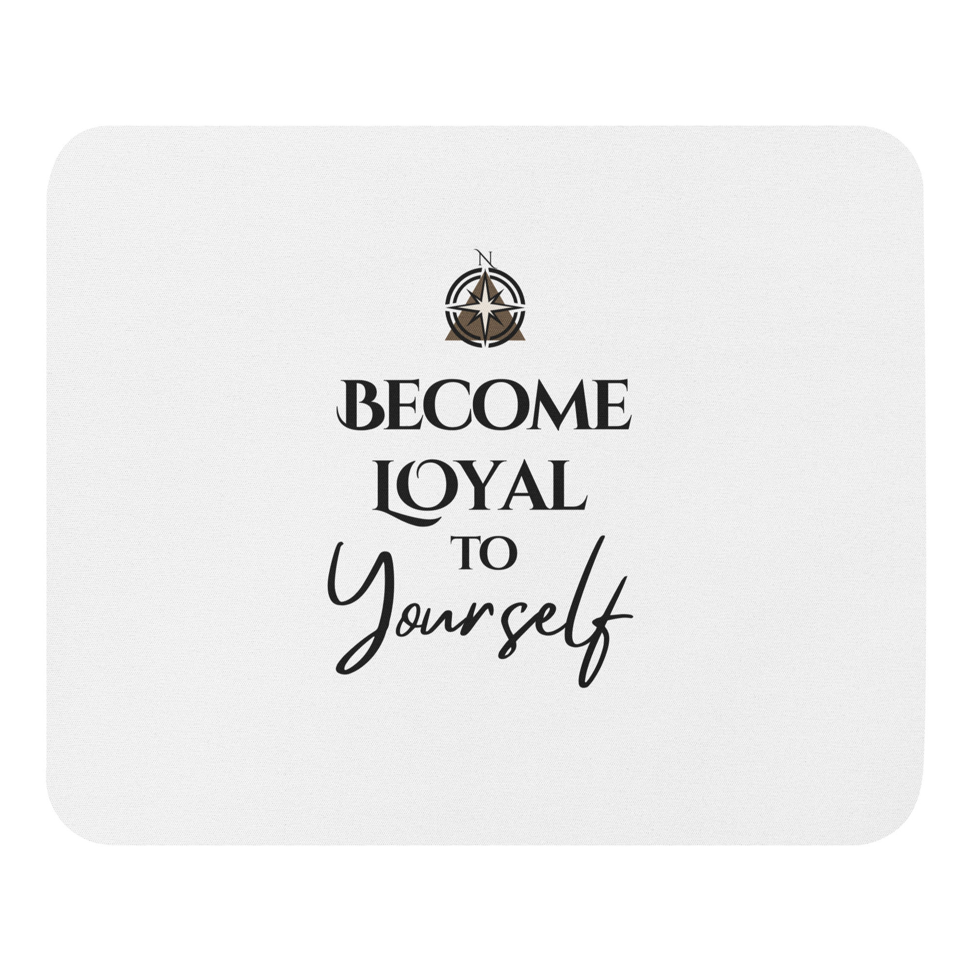 Become Loyal-Mouse pad