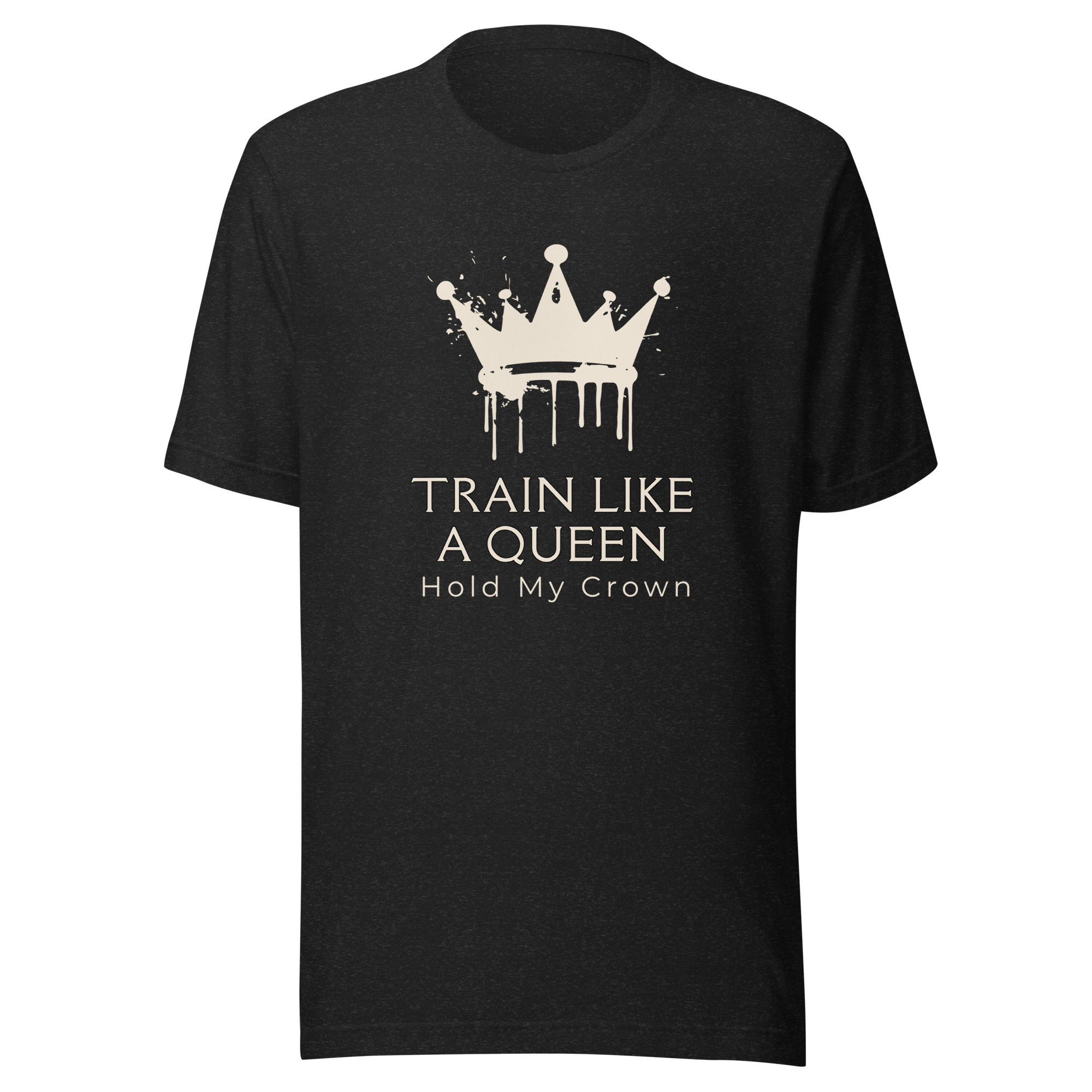 Train Like. Queen -Unisex t-shirt