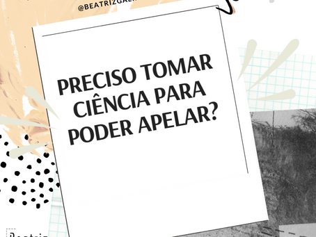 Preciso tomar ciência para apelar? NÃO!