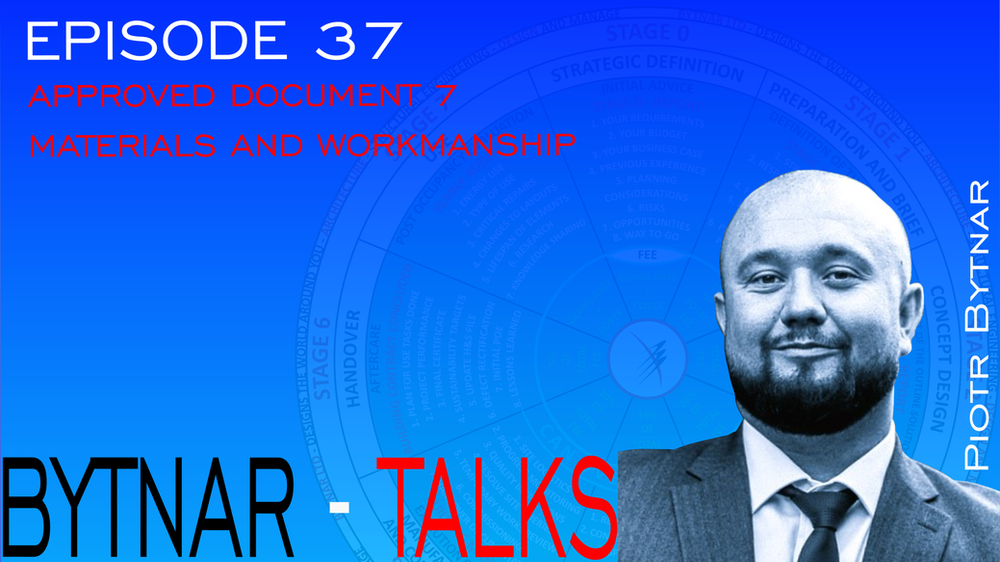 EPISODE: 037 - APPROVED DOCUMENT 7 - MATERIALS AND WORKMANSHIP