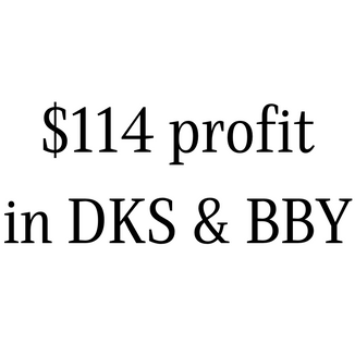 $114 profit in DKS & BBY