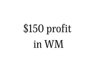 $150 profit in WM