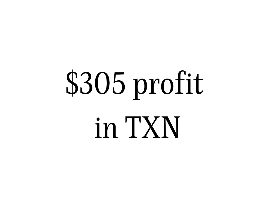 $305 profit in TXN