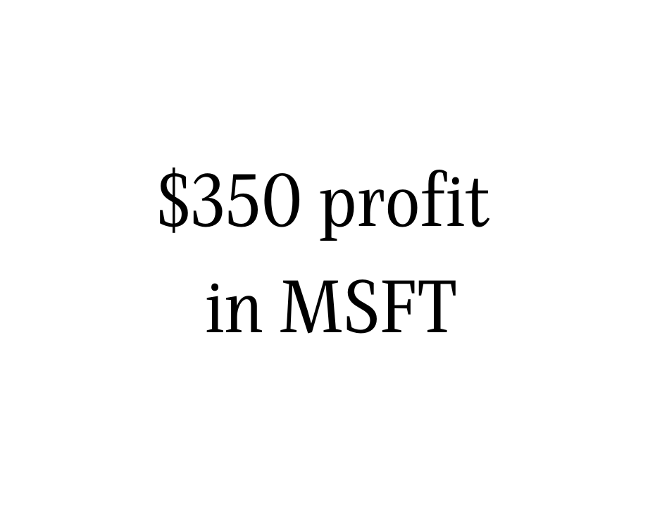 $350 profit in MSFT