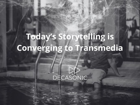 Today’s Storytelling is Converging to Transmedia