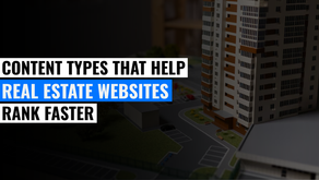 Content Types That Help Real Estate Websites Rank Faster