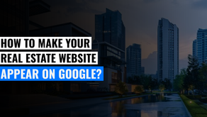 How to Make Your Real Estate Website Appear on Google?