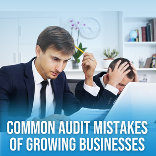 Common Audit Mistakes of Growing Businesses