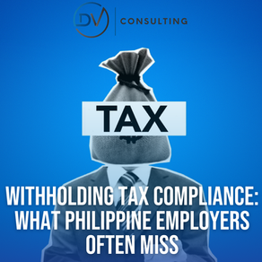 Withholding Tax Compliance: What Philippine Employers Often Miss