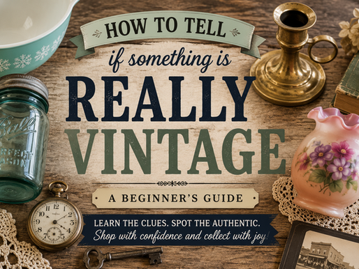 How to Tell if Something Is Really Vintage: A Beginner's Guide