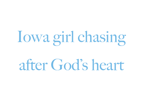 Iowa Girl Chasing After God's Heart