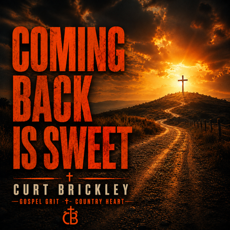 Album cover with glowing cross on a hill at sunset, dirt road leading up. Text: COMING BACK IS SWEET, Curt Brickley.