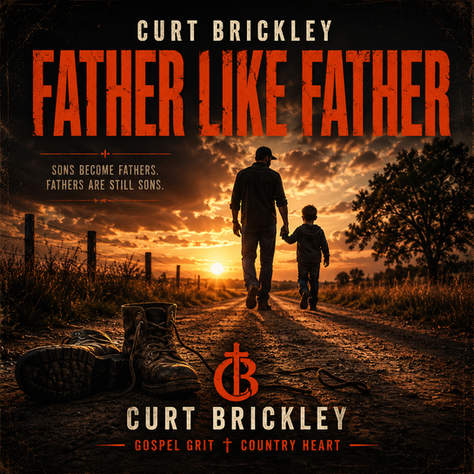 Album cover for Curt Brickley, Father Like Father, showing a man and boy walking at sunset on a dirt road, with boots and slogan.