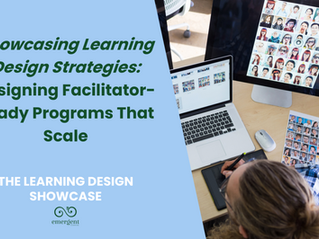 Showcasing Learning Design Strategies: Design Facilitator Ready Programs That Scale