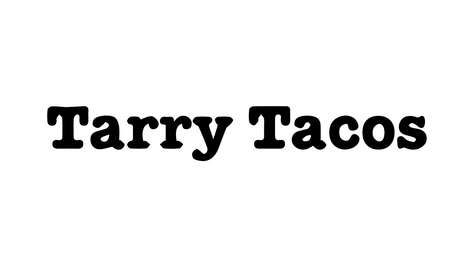 Tarry Tacos