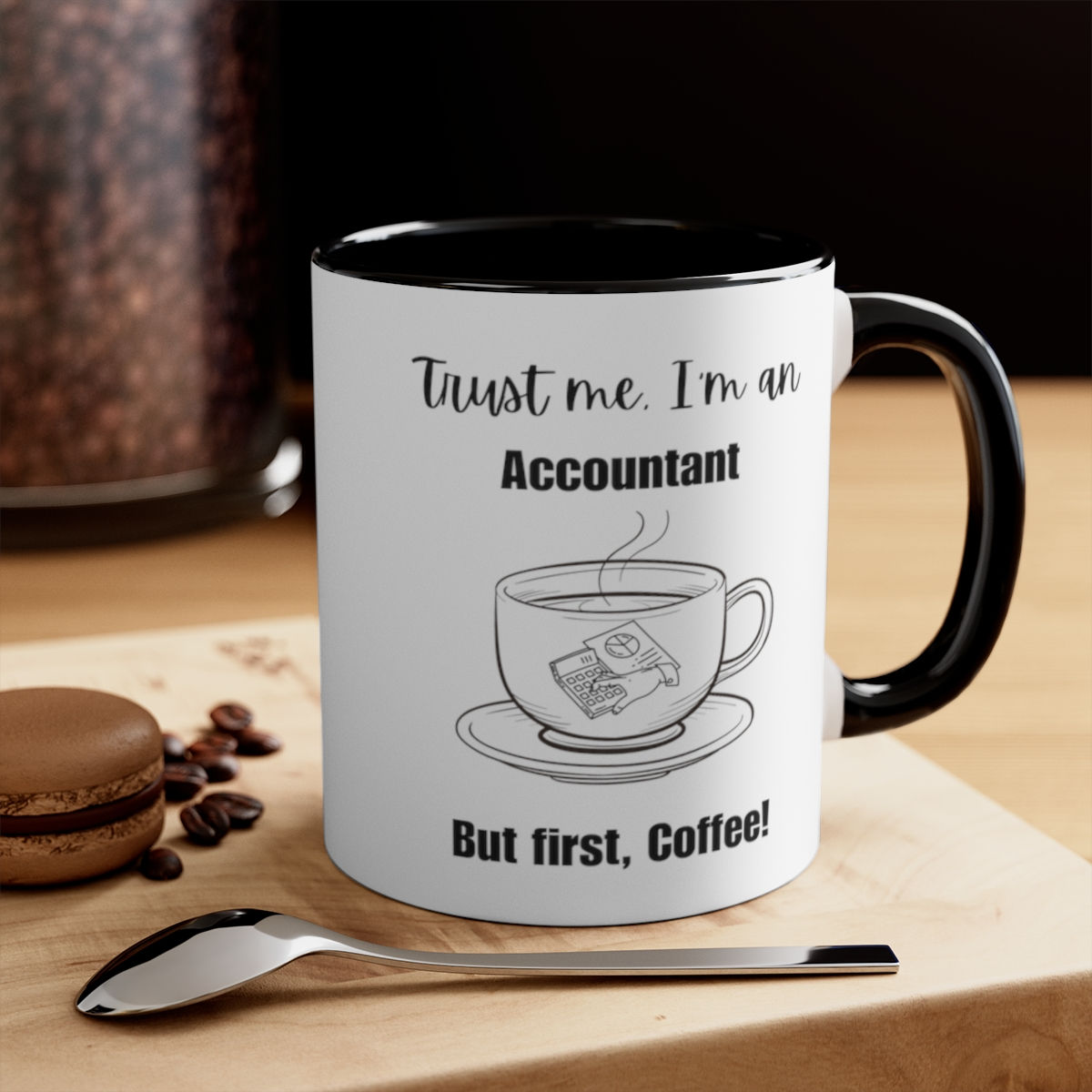 Coffee Mug for an Accountant - Trust me I'm an Accountant, But first, coffee!