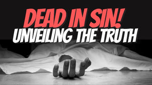 Dead In Sin - Bible Study of Ephesians 2:1-10