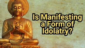 Golden Buddha statue in a prayer pose against a textured background. Text reads: "Is Manifesting a Form of Idolatry?"