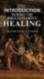 Biblical scene with several figures in robes; one comforts a sick person. Text: Introduction to What the Bible Says About Healing.
