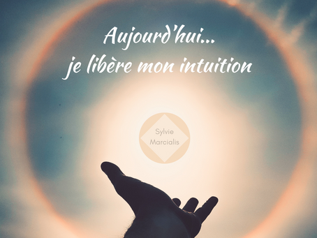 Aujourd'hui je libère mon intuition