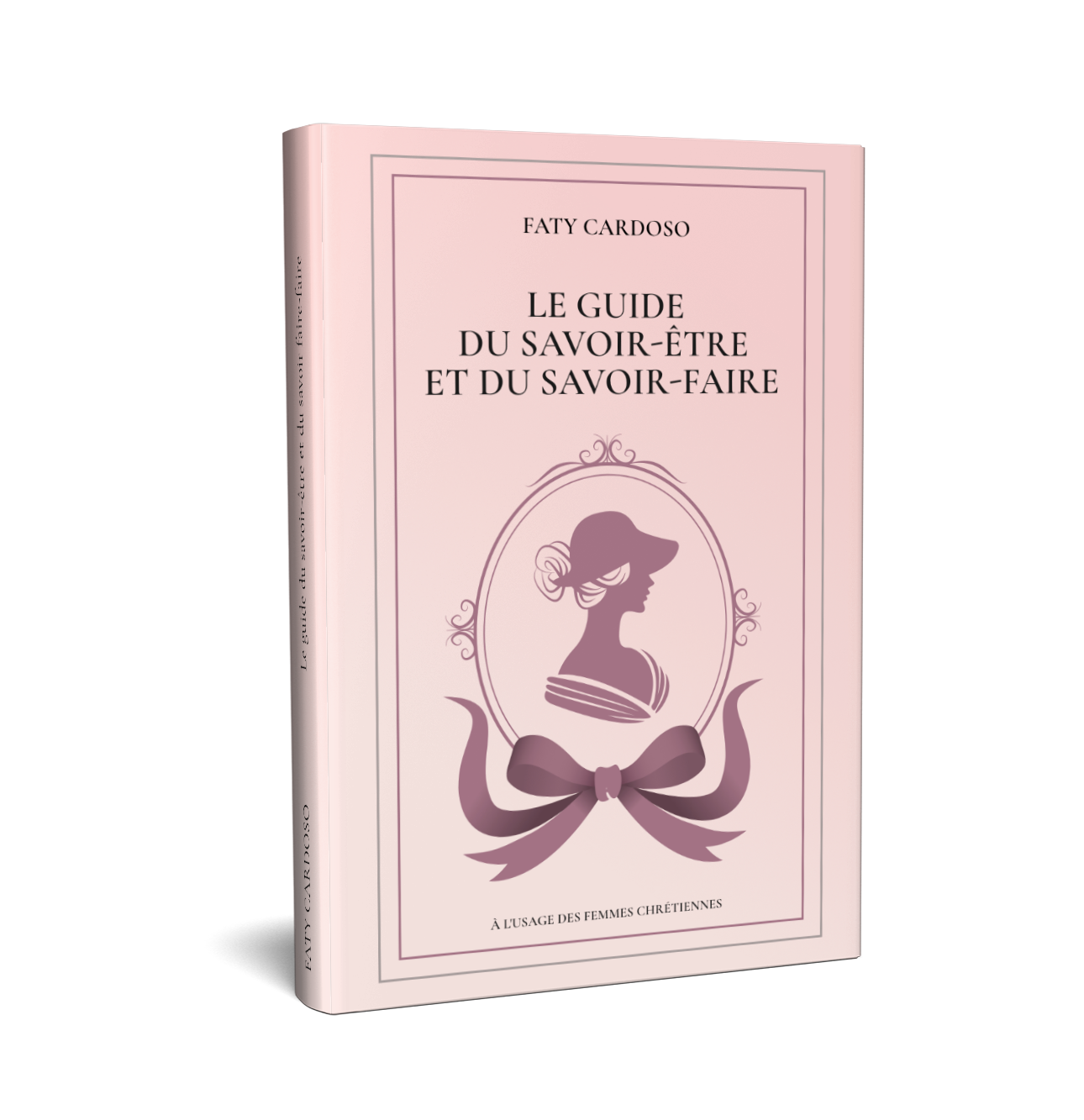 Le guide du savoir-être et du savoir-faire - Faty Cardoso