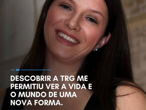 A TRG me permitiu ver a vida e o mundo