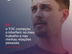 O TOC começou a interferir no meu trabalho e nas minhas relações pessoais.