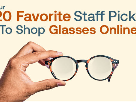 Our 20 Favorite Staff Picks To Shop Glasses Online