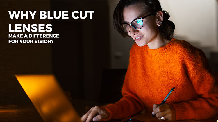 WHY BLUE CUT LENSES MAKE A DIFFERENCE FOR YOUR VISION