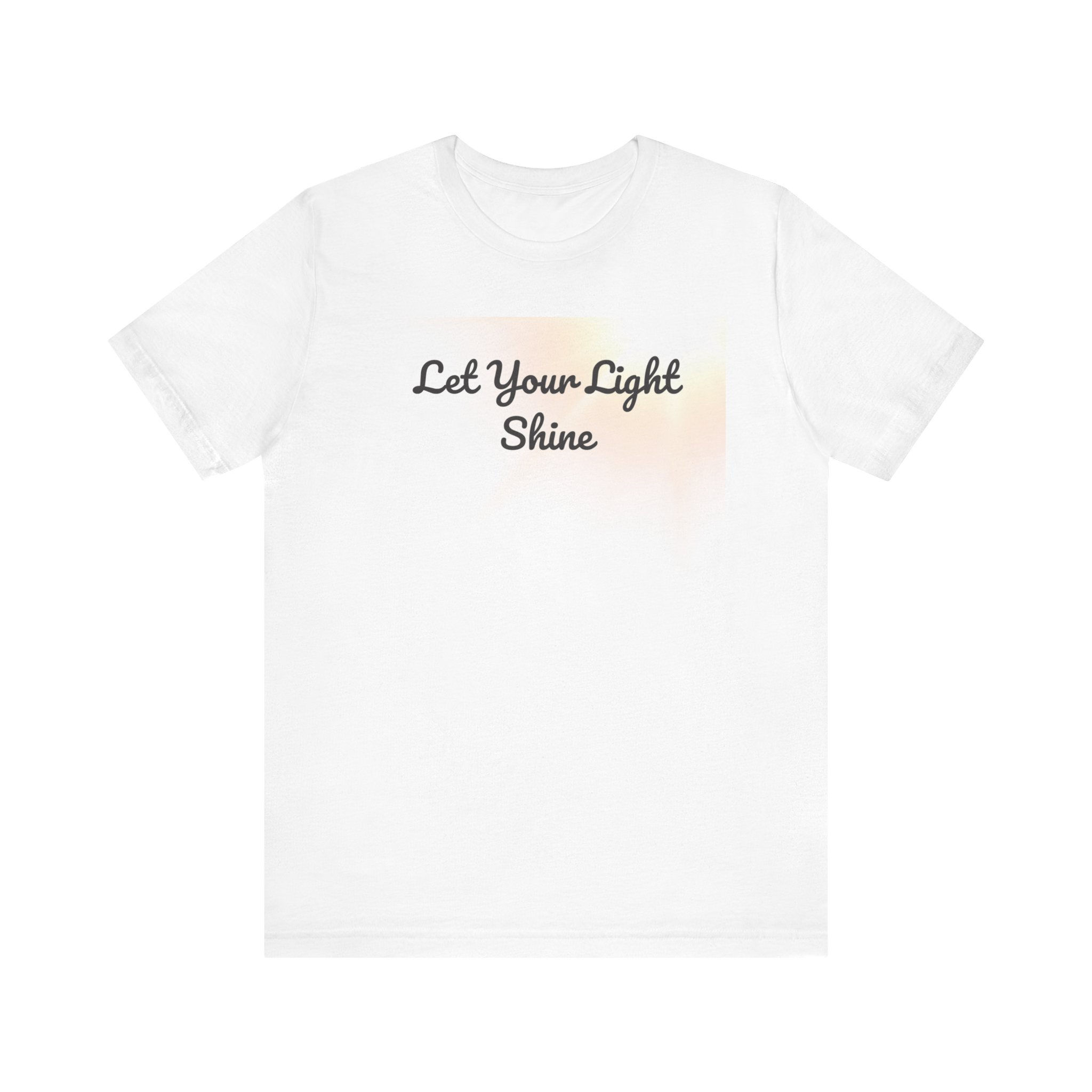 Let Your Light Shine Unisex Tee, Inspirational Shirt, Motivational Gift.