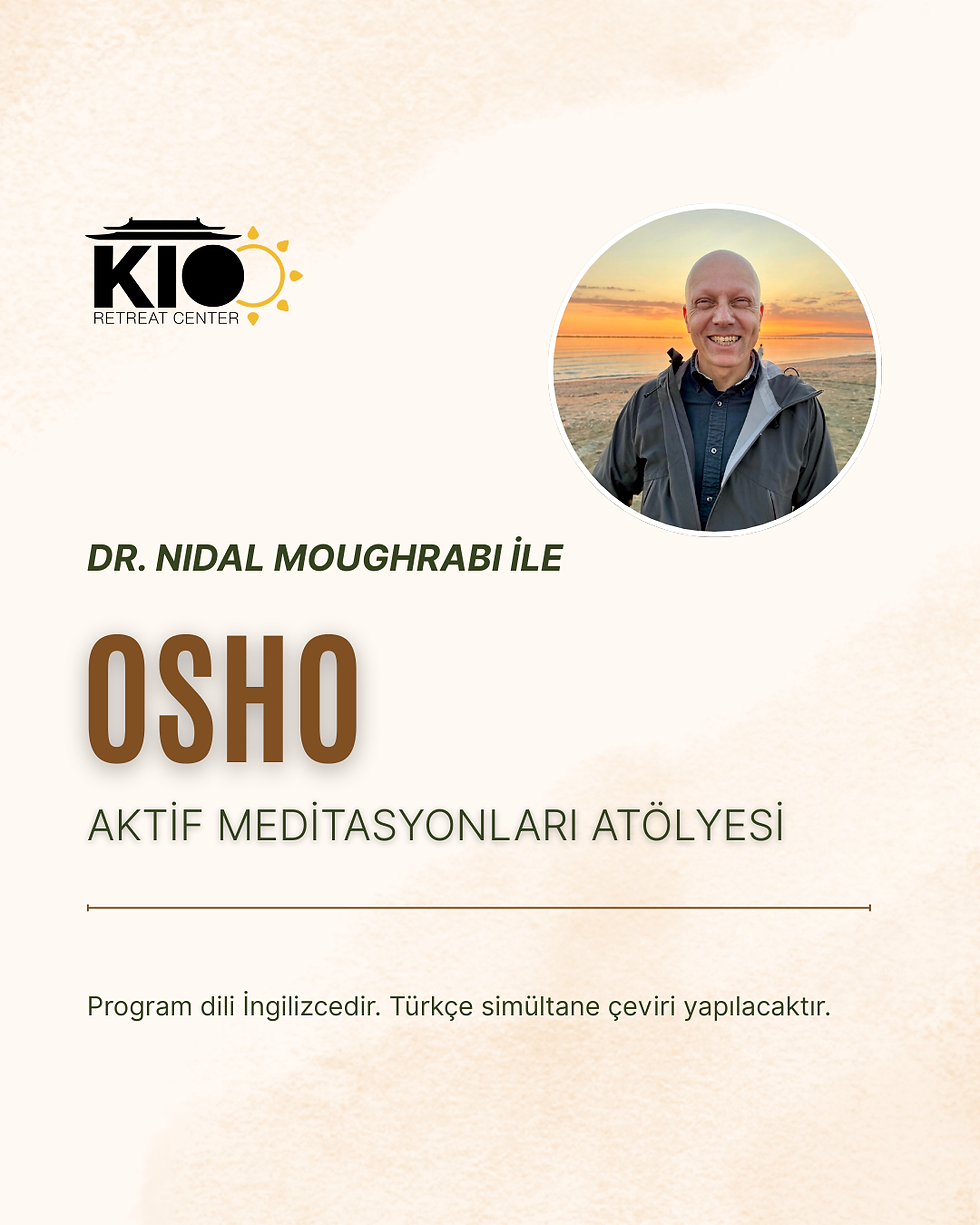 05 Nisan Dr. Nidal Moughrabi ile Bir Günlük Deneyimsel OSHO Aktif Meditasyonları Atölyesi