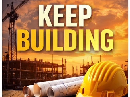 KEEP BUILDING