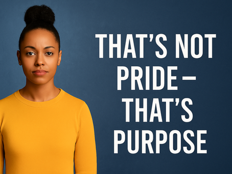 That’s Not Pride – That’s Purpose
