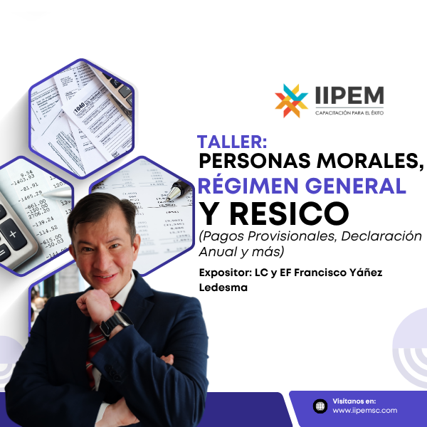 IIPEM SC, Taller Personas Morales, Régimen General y RESICO, MC y EF Francisco Yáñez Ledesma, puntos para cumplir con la NDPC
