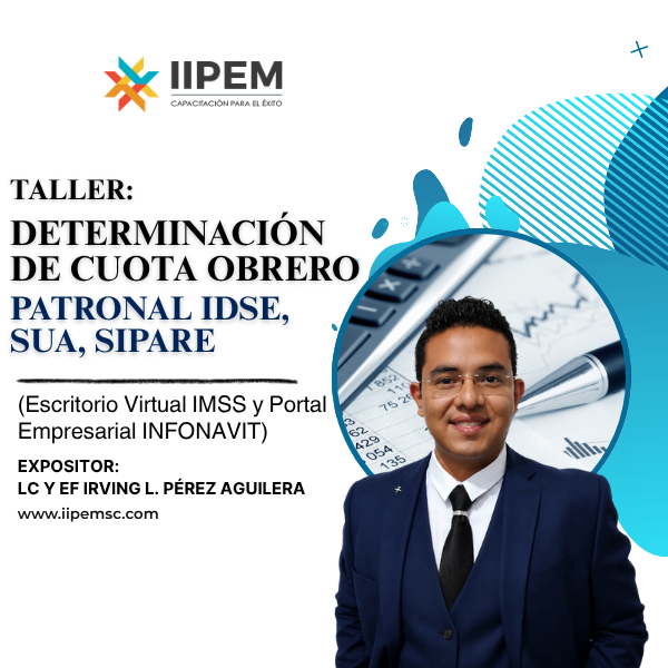 IIPEM SC, Determinación de cuota patronal, IDSE, SUA, SIPARE, LC y EF Irving Pérez Aguilera. Puntos para cumplir con la NDPC