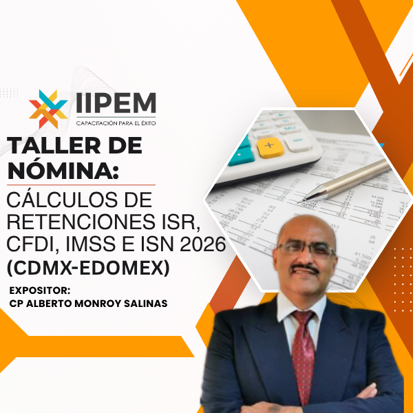 IIPEM SC, Taller de Nómina: Cálculos de retenciones ISR, CFDI, IMSS e ISN 2026, CP Alberto Monroy, puntos NDPC CCPM