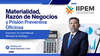 Pestaña al curso Materialidad, Razón de Negocios y Prisión Preventiva Oficiosa. Impartido por DR José Manuel Miranda de Santiago