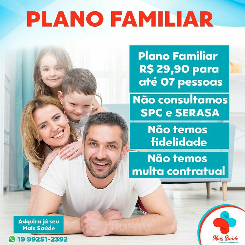 Conheça nosso Plano Familiar - para até 07 pessoas