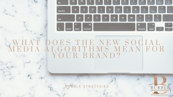 What does the new Social Media Algorithms mean for your brand?