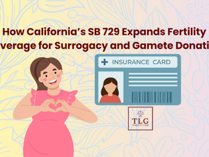 How California’s SB 729 Expands Fertility Coverage for Surrogacy and Gamete Donation
