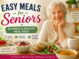 Easy Meals for Seniors: 20 Simple and Healthy Meal Ideas