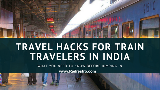 Travel Hacks For Train Travelers In India