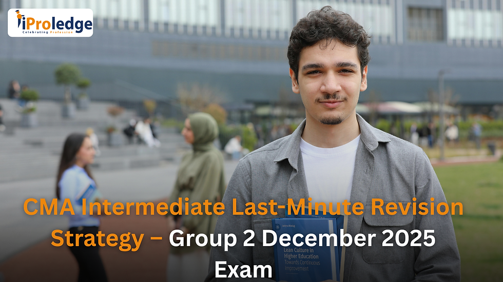 CMA Intermediate Last-Minute Revision Strategy – Group 2 December 2025 Exam