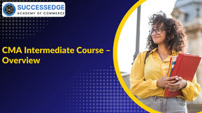 CMA Intermediate Course – Overview