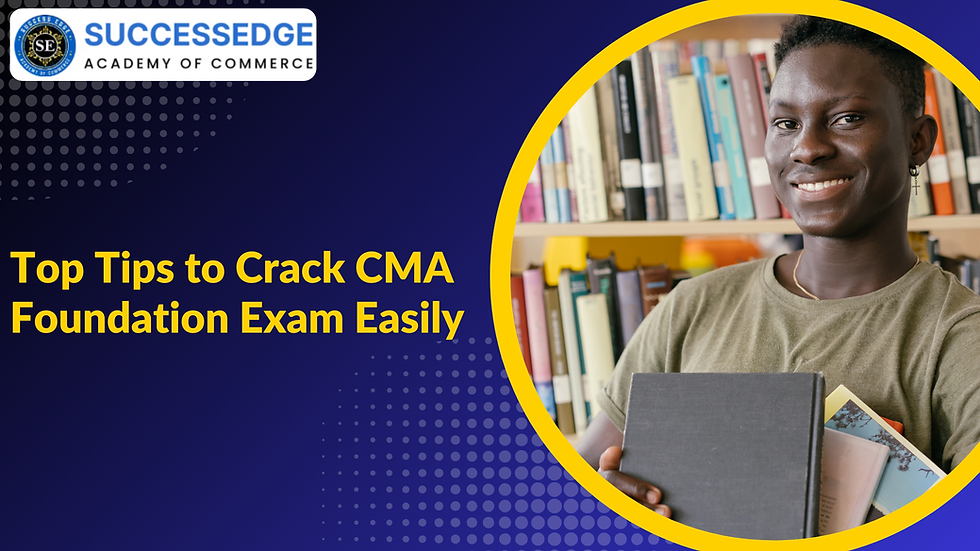 Top Tips to Crack CMA Foundation Exam Easily with study plan, mock tests, revision strategies, and expert CMA coaching guidance