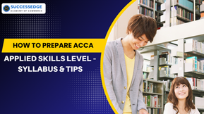 How to Prepare ACCA Applied Skills Level – Syllabus & Tips