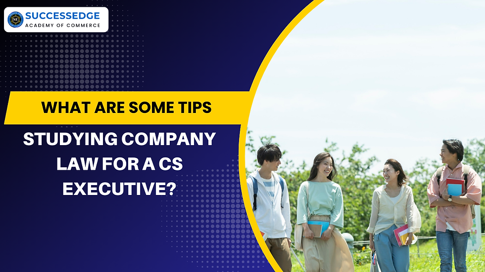 What are some tips for studying company law for a CS executive?